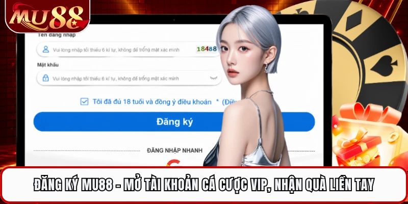 Đăng Ký MU88 - Mở Tài Khoản Cá Cược VIP, Nhận Quà Liền Tay