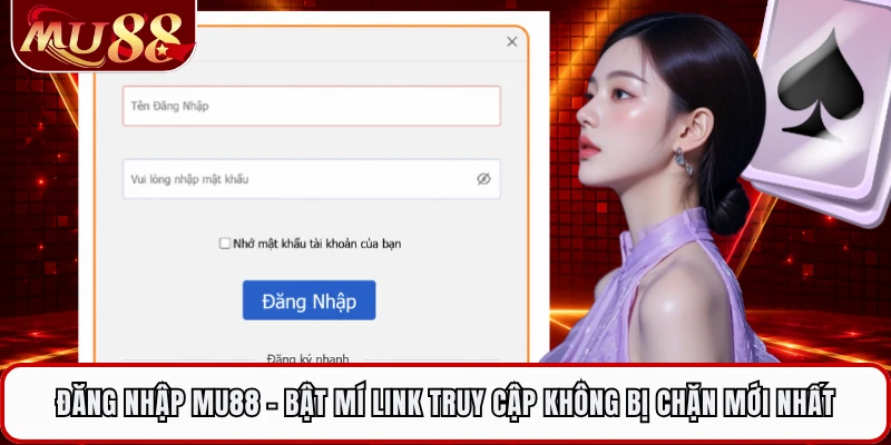 Đăng Nhập MU88 - Bật Mí Link Truy Cập Không Bị Chặn Mới Nhất