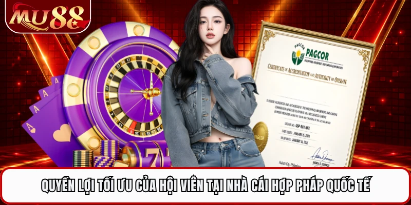Quyền lợi tối ưu của hội viên tại nhà cái hợp pháp quốc tế